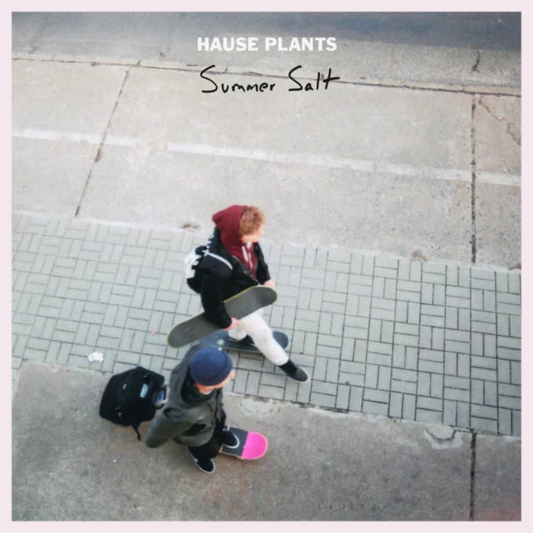 Hause Plants release Shoegazey ‘Summer Salt’