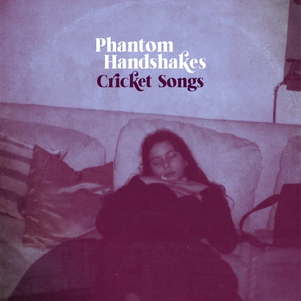 Phantom Handshakes - 'Cricket Songs'