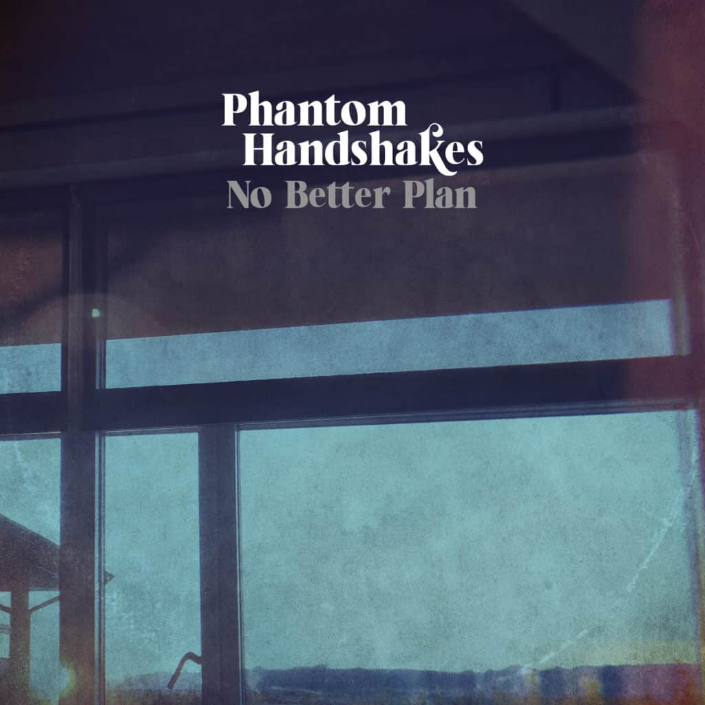 Phantom Handshakes - 'No Better Plan'